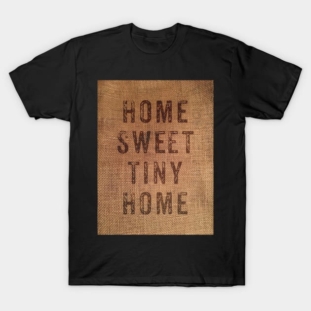 Home sweet tiny home - dark text T-Shirt by Dpe1974